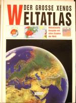 Der grosse Xenos-Weltatlas. Aktualisierte Ausgabe mit allen Staaten der Welt.