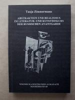 Abstraktion und Realismus im Literatur- und Kunstdiskurs der russischen Avantgarde. [Wiener slawistischer Almanach. Sonderband 68.]