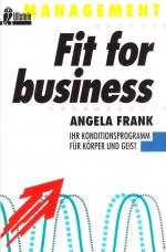 Fit for business : Ihr Konditionsprogramm für Körper und Geist