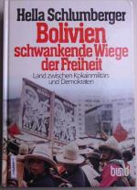 Bolivien, schwankende Wiege der Freiheit - Land zwischen Kokainmilitärs und Demokraten