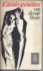 Bertolt Brecht: Kalendergeschichten Bertolt Brecht: Kalendergeschichten