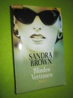 Sandra Brown: Blindes Vertrauen Sandra Brown: Blindes Vertrauen