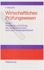 Wirtschaftliches Prüfungswesen. Materialien zur Vorbereitung auf die Berufsexamina Wirtschaftsprüfender und -beratender Berufe / Aufstellung und Prüfung des Jahresabschlusses nach dem Handelsgesetzbuch