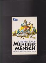 Gabriel Laub: Mein lieber Mensch Gabriel Laub: Mein lieber Mensch