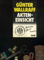 Günter Wallraff: Akteneinsicht. Bericht Günter Wallraff: Akteneinsicht. Bericht