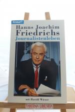 Friedrichs, Hanns J: Journalistenleben Friedrichs, Hanns J: Journalistenleben