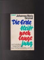 Simmel, Johannes Mario: Die Erde bleibt Simmel, Johannes Mario: Die Erde bleibt