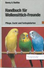 Handbuch für Wellensittich-Freunde : Pflege, Zucht und Farbspielarten