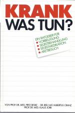 Krank - was tun? - Ein Ratgeber für Vorbeugung, Selbstbehandlung, Selbstmedikation und Arztbesuch