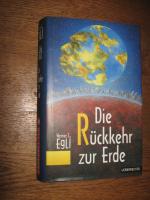 Egli,  Werner J.: Die Rückkehr zur Erde.