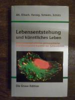 Lebensentstehung und künstliches Leben - Naturwissenschaftliche, philosophische und theologische Aspekte der Zellevolution