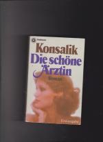 Konsalik, Heinz G: Die schöne Ärztin Konsalik, Heinz G: Die schöne Ärztin