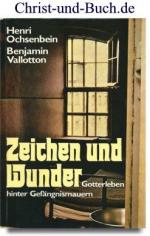 Zeichen und Wunder Gotterleben hinter Gefängnismauern