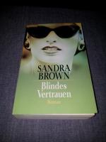 Sandra Brown: Blindes Vertrauen Sandra Brown: Blindes Vertrauen