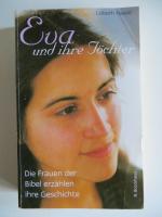 Eva und ihre Töchter - Die Frauen der Bibel erzählen ihre Beschichte