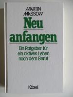 Neu anfangen - Ein Ratgeber für ein aktives Leben nach dem Beruf