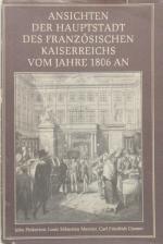 Ansichten der Hauptstadt des französischen Kaiserreichs vom Jahre 1806 an