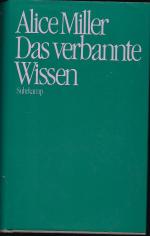 Alice Miller: Das verbannte Wissen