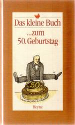 Das kleine Buch ... zum 50. Geburtstag