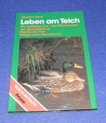 Leben am Teich - Die vielfältige Tier- und Pflanzenwelt der Kleingewässer - Praktische Tips - Pflege eines Naturteichs