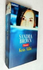 Sandra Brown: Kein Alibi Sandra Brown: Kein Alibi