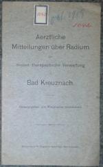 Aerztliche Mitteilungen über Radium und dessen therapeutische Verwertung in Band Kreuznach. Hrsg. vom Kreuznacher Aerzteverein.