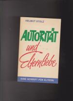 Helmut Stolz: Autorität und Elternliebe