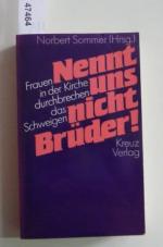 Nennt uns nicht Brüder! Frauen in der Kirche durchbrechen das Schweigen