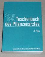 Taschenbuch des Pflanzenarztes 95., der aktuelle Helfer zur Erkennung und Bekämpfung von Krankheiten und Schädlingen an Kulturpflanzen und Vorräten sowie zur Ausschaltung von Unkräutern : 1995.