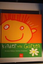 Kinder und Gärten : Spielen, Toben, Staunenund Entdecken.