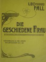 Leo Fall: Die geschiedene Frau. Operette