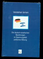 Verstehen lernen / Die deutsch-israelischen Beziehungen im Spannungsfeld politischer Bildung (Original Verpackt)