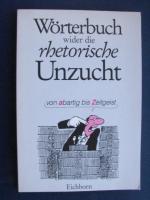 Wörterbuch wider die rhetorische Unzucht - von abartig bis Zeitgeist