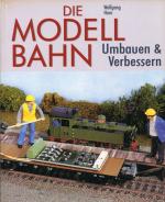 Wolfgang Horn: Die Modellbahn Umbauen & 
