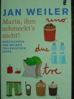 Jan Weiler: Maria, ihm schmeckt
