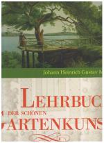 Lehrbuch der schönen Gartenkunst. Mit besonderer Rücksicht auf die praktische Ausführung von Gärten und Parkkanlagen