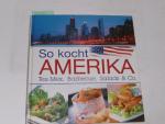 So kocht Amerika. Tex-Mex, Barbecue, Salads & Co.