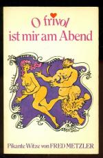 O Frivol ist mir am Abend / Pikante Witze