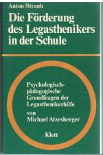 Die Förderung des Legasthenikers in der Schule / Psychologisch-pädagogische Grundfragen der Legasthenikerhilfe