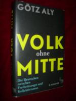 Volk ohne Mitte - Die Deutschen zwischen Freiheitsangst und Kollektivismus