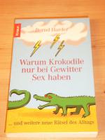 "warum krokodile nur bei gewitter sex haben" ... und weitere neue rätsel des alltags