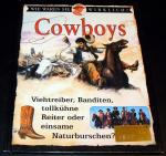 Cowboys. Viehtreiber, Banditen, tollkühne Reiter oder einsame Naturburschen?  Wie waren  sie wirklich?