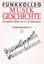 Funkkolleg Musikgeschichte. Europäische Musik vom 12.-20. Jahrhundert. Studienbegleitbrief 10