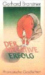 Gerhard Branstner: Der negative Erfolg. 