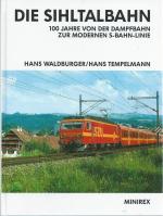 Die Sihltalbahn, 100 Jahre von der Dampfbahn zur modernen S-Bahn-Linie