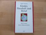 Kinder, Haushalt und Beruf. Wie Frauen ihren Alltag meistern