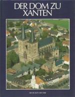 Hilger, Hans P: Der Dom zu Xanten Hilger, Hans P: Der Dom zu Xanten