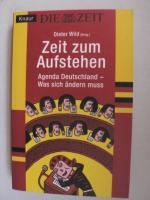 Zeit zum Aufstehen. Agenda Deutschland - Was sich ändern muss.