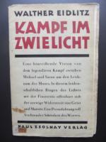 Walther Eidlitz: Kampf im Zwielicht Eine