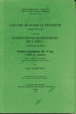 L'oeuvre de Wang le zélateur - (Wang Fan-tche) - suivie des Instructions domestiques de l'aïeul - T'ai-kong kia-kiao - poèmes populaires des T'ang (VIIIe-Xe sièclès)